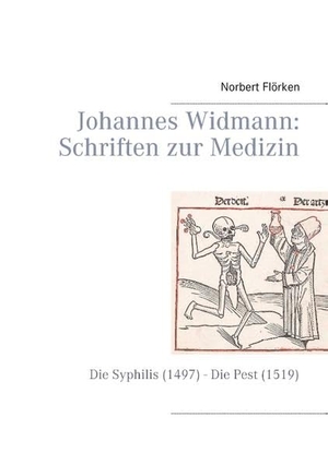 Flörken, Norbert. Johannes Widmann: Schriften zur Medizin - Die Syphilis (1497) - Die Pest (1519). Books on Demand, 2017.