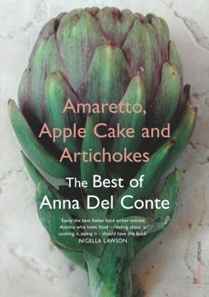 Del Conte, Anna. Amaretto, Apple Cake and Artichokes - The Best of Anna Del Conte. Vintage Publishing, 2006.