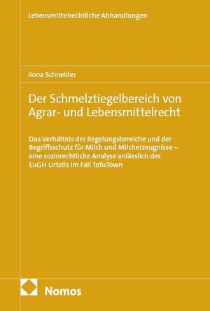 Schneider, Ilona. Der Schmelztiegelbereich von Agrar- und Lebensmittelrecht - Das Verhältnis der Regelungsbereiche und der Begriffsschutz für Milch und Milcherzeugnisse - eine soziorechtliche Analyse anlässlich des EuGH-Urteils im Fall TofuTown. Nomos Verlags GmbH, 2026.
