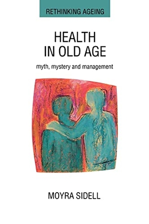 Sidell, Moyra / Sidell. Health in Old Age. McGraw-Hill Publishing Company, 1994.