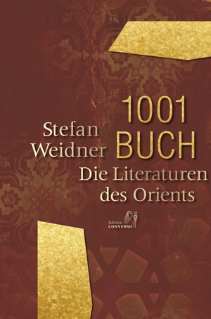 Weidner, Stefan. 1001 Buch. Die Literaturen des Orients. Edition CONVERSO, 2022.
