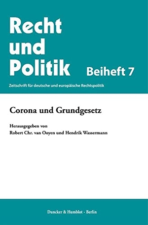Ooyen, Robert Chr. van / Hendrik Wassermann (Hrsg.). Corona und Grundgesetz.. Duncker & Humblot GmbH, 2021.