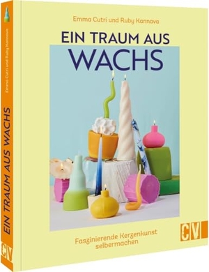 Kannava, Ruby / Emma Cutri. Ein Traum aus Wachs - Faszinierende Kerzenkunst selbermachen. Christophorus Verlag, 2023.