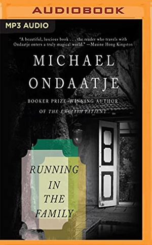 Ondaatje, Michael. Running in the Family. Brilliance Audio, 2018.