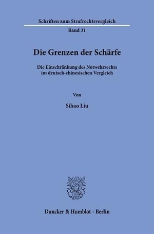 Liu, Sihao. Die Grenzen der Schärfe - Die Einschränkung des Notwehrrechts im deutsch-chinesischen Vergleich. Duncker & Humblot GmbH, 2026.