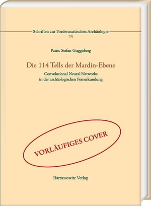 Guggisberg, Patric Stefan. Die 114 Tells der Mardin-Ebene - Convolutional Neural Networks in der archäologischen Fernerkundung. Harrassowitz Verlag, 2026.