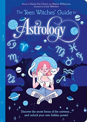 Williamson, Marion / Xanna Eve Chown. The Teen Witches' Guide to Astrology - Discover the Secret Forces of the Universe... and Unlock your Own Hidden Power!. Arcturus Publishing Ltd, 2022.