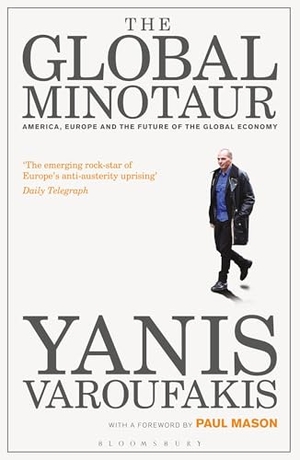 Varoufakis, Yanis. The Global Minotaur - America, Europe and the Future of the Global Economy. Bloomsbury 3PL, 2011.
