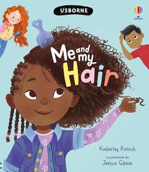 Kinloch, Kimberley. Me and My Hair. Usborne Books, 2024.