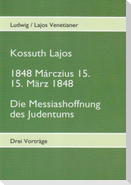 Kossuth Lajos - 1848 Márczius 15. - 15. März 1848 - Die Messiashoffnung des Judenthums