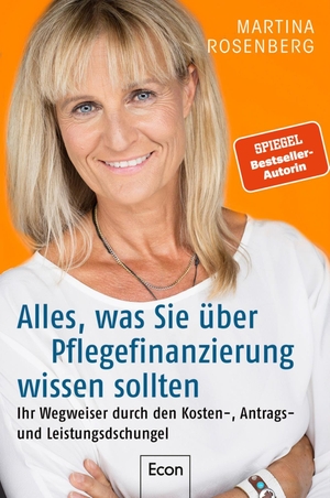 Rosenberg, Martina. Alles, was Sie über Pflegefinanzierung wissen sollten - Ihr Wegweiser durch den Kosten-, Antrags- und Leistungsdschungel | Wenn externe Pflege oder der Umzug ins Seniorenheim nicht mehr zu vermeiden sind. Econ Verlag, 2026.