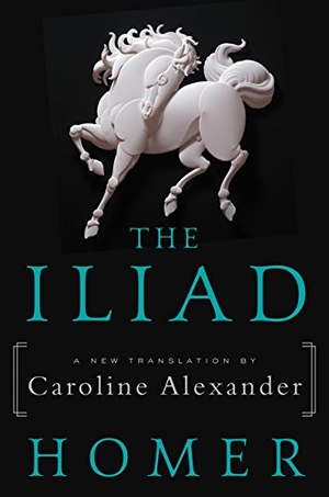 Homer / Caroline Alexander. The Iliad. HarperCollins, 2016.
