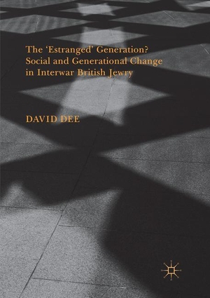 Dee, David. The ¿Estranged¿ Generation? Social and Generational Change in Interwar British Jewry. Palgrave Macmillan UK, 2018.