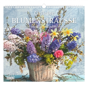 Neumann Verlage GmbH & Co KG (Hrsg.). Geliebte Blumensträuße 2027 - Wandkalender 38x35,5 cm - 12 kunstvolle Bouquets von Christel Rosenfeld und 3-sprachigem Kalendarium. Neumann Verlage GmbH & Co, 2026.