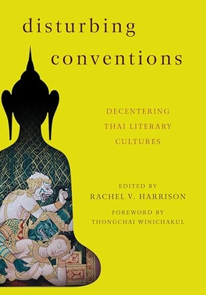 Harrison, Rachel V (Hrsg.). Disturbing Conventions - Decentering Thai Literary Cultures. Rowman & Littlefield Publishers, 2014.