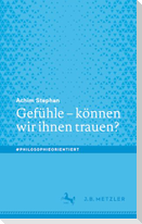 Gefühle - können wir ihnen trauen?
