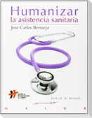 Humanizar la asistencia sanitaria : aproximación al concepto