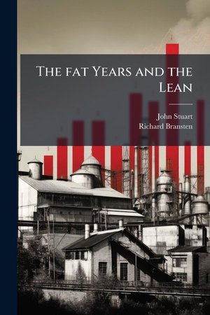 Stuart, John / Richard Bransten. The fat Years and the Lean. Creative Media Partners, LLC, 2025.