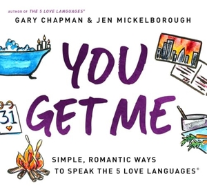 Chapman, Gary / Jen Mickelborough. You Get Me - Simple, Romantic Ways to Speak the 5 Love Languages. Moody Publishers, 2021.