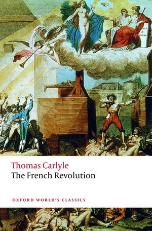 Carlyle, Thomas. The French Revolution. Oxford University Press, 2019.