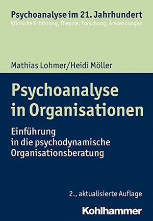 Lohmer, Mathias / Heidi Möller. Psychoanalyse in Organisationen - Einführung in die psychodynamische Organisationsberatung. Kohlhammer W., 2019.