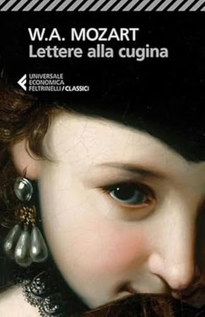 Mozart, Wolfgang Amadeus. Lettere alla cugina. Testo tedesco a fronte. Feltrinelli, 2013.