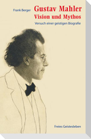 Gustav Mahler - Vision und Mythos