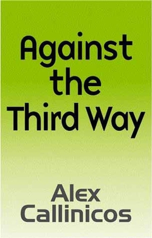 Callinicos, Alex. Against the Third Way - An Anti-Capitalist Critique. Open Stax Textbooks, 2001.