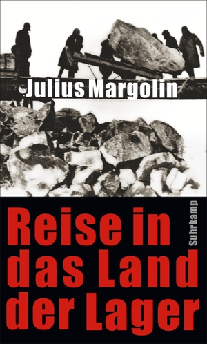 Julius Margolin / Olga Radetzkaja. Reise in das Land der Lager. Suhrkamp, 2013.