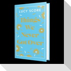 Things We Never Got Over