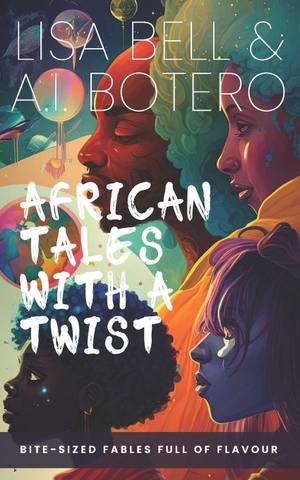 Bell, Lisa. AFRICAN TALES  WITH A TWIST - Bite-Sized Fables Full of Flavour!. Independently published, 2024.
