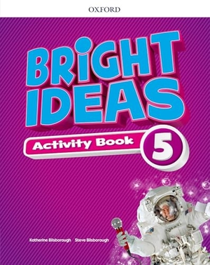 Bilsborough, Katherine / Steve Bilsborough. Bright Ideas: Level 5: Activity Book with Online Practice - Inspire curiosity, inspire achievement. Oxford University ELT, 2018.