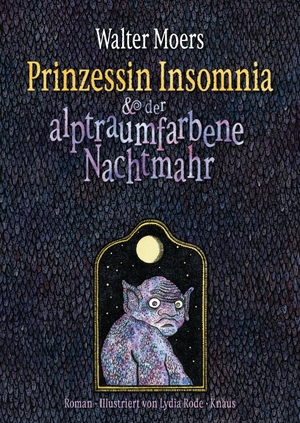 Moers, Walter. Prinzessin Insomnia & der alptraumfarbene Nachtmahr. Knaus Albrecht, 2017.