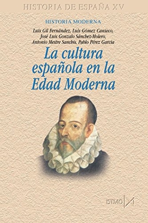 Gil Fernández, Luis / Gómez Canseco, Luis et al. La cultura española en la Edad Moderna. Ediciones Istmo, S.A., 2004.