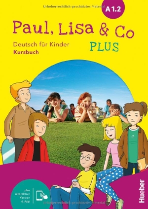 Bovermann, Monika / Georgiakaki, Manuela et al. Paul, Lisa & Co PLUS A1.2. Kursbuch plus interaktive Version - Deutsch für Kinder.Deutsch als Fremdsprache. Hueber Verlag GmbH, 2025.