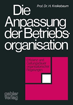 Kreikebaum, Hartmut. Die Anpassung der Betriebsorganisation - Effizienz und Geltungsdauer organisatorischer Regelungen. Gabler Verlag, 1975.