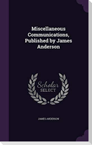 Miscellaneous Communications, Published by James Anderson