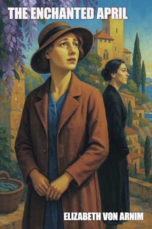Arnim, Elizabeth von. The Enchanted April. Wildside Press, 2025.