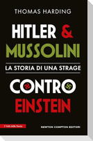 Hitler e Mussolini contro Einstein. La storia di una strage