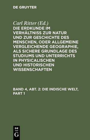 Ritter, Carl. Die Indische Welt. De Gruyter, 1836.