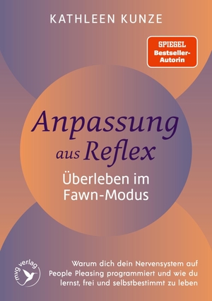 Kunze, Kathleen. Anpassung aus Reflex - Überleben im Fawn-Modus - Warum dein Nervensystem dich auf People Pleasing programmiert und wie du lernst, endlich frei und selbstbestimmt zu leben | Bambi-Reflex. MVG Moderne Vlgs. Ges., 2026.