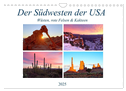 Der Südwesten der USA: Wüsten, rote Felsen & Canyons (Wandkalender 2025 DIN A4 quer), CALVENDO Monatskalender