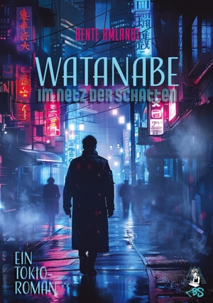 Amlandt, Bente. Watanabe - Im Netz der Schatten, Ein Tokio-Roman - Memoiren von morgen, 1. Chaos Books Syndicate, 2024.