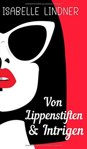 Lindner, Isabelle. Von Lippenstiften & Intrigen. tredition, 2020.