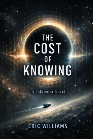 Williams, Eric. The Cost of Knowing - A Foldpoint Novel. Independently published, 2026.