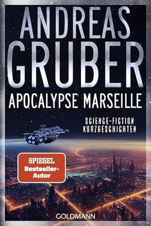 Gruber, Andreas. Apocalypse Marseille - Science-Fiction Kurzgeschichten. Goldmann TB, 2026.