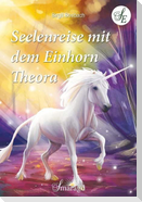 Seelenreise mit dem Einhorn Theora