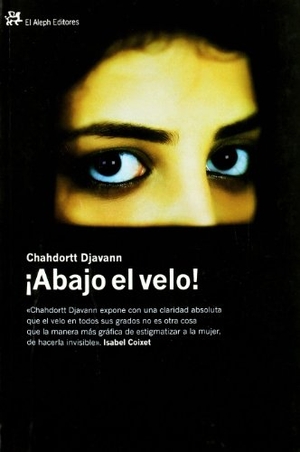 Djavann, Chahdortt. ¡Abajo el velo!. El Aleph Editores, 2004.