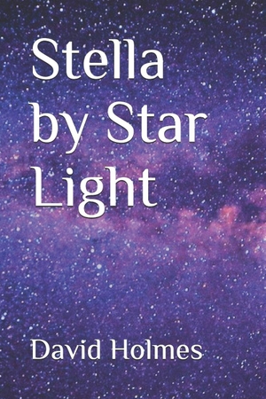 Holmes, David. Stella by Star Light. Amazon Digital Services LLC - Kdp, 2023.