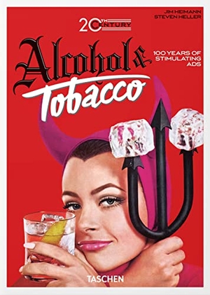 Heller, Steven / Allison Silver. 20th Century Alcohol & Tobacco Ads. 40th Ed.. Taschen GmbH, 2022.